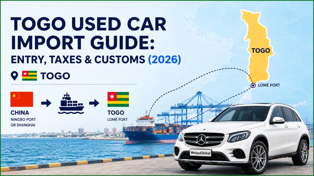 Togo Imported Used Car Guide: Access, Taxes and Customs Clearance (2026)